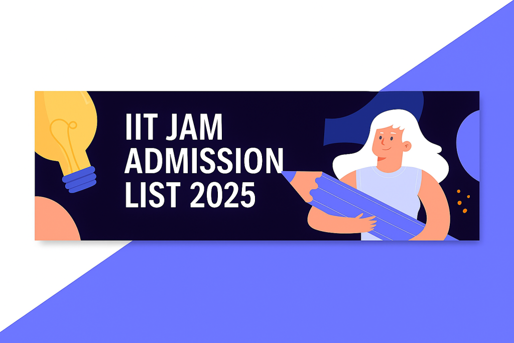 IIT JAM Admission List 2025