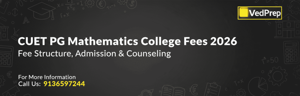 CUET PG Mathematics College Fees 2026