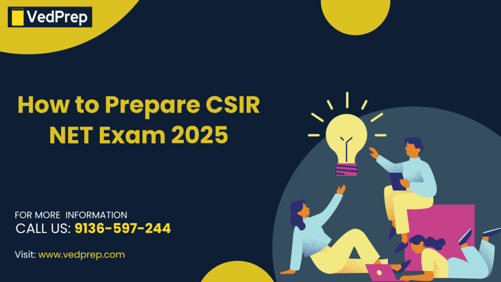 How to Prepare CSIR NET Exam 2025