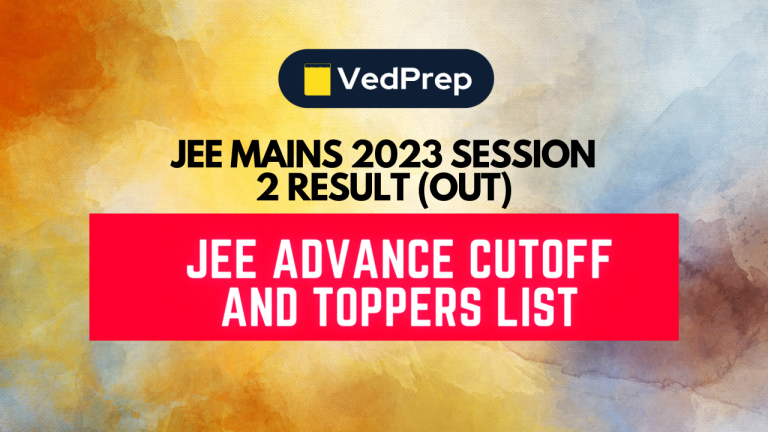 JEE Mains 2023 Session 2 Result (Out): JEE Advance Cutoff And Toppers List