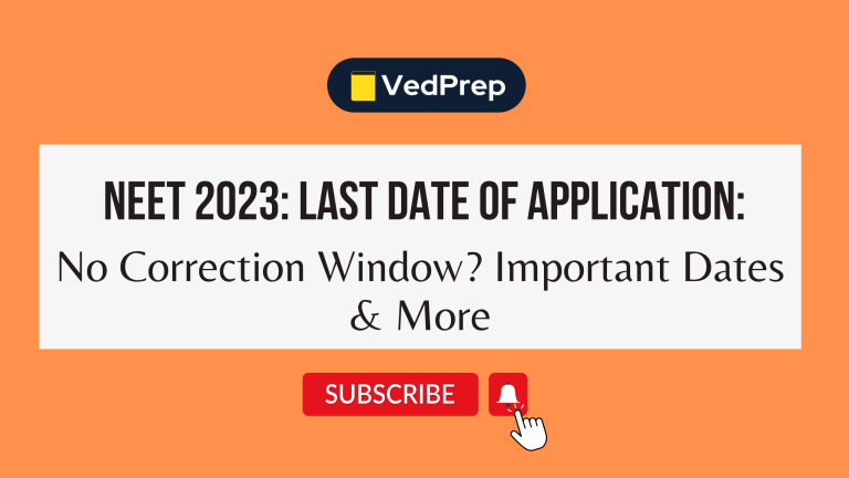 NEET 2023: Last Date of Application: No Correction Window? Important Dates & More